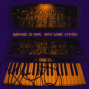 Gabriel Le Mar Into Sonic States Album