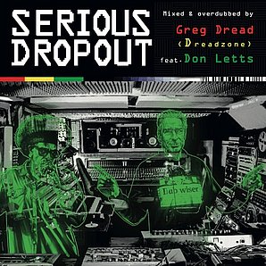 Serious_Dropout_Mixed_Greg_Dreads-Don_Letts